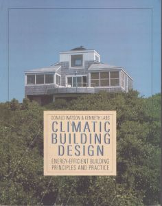 気候建築設計： エネルギー効率の高い建築の原則と実践　Climatic Building Design: Energy-Efficient Building Principles and Practice/Donald Watson/Kenneth Labsのサムネール