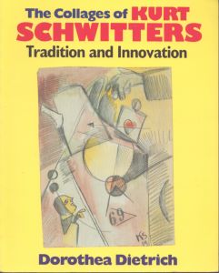 The Collages of Kurt Schwitters: Tradition and Innovation クルト・シュヴィッタース/Dorothea Dietrichのサムネール