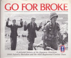 Go for Broke: A Pictorial History of the Japanese-American 100th Infantry Battalion and the 44 2d Regimental Combat Team/Chester Tanakaのサムネール