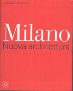 ミラノ　新しい建築　Milano  Nuova architettura. Ediz. illustrata/のサムネール