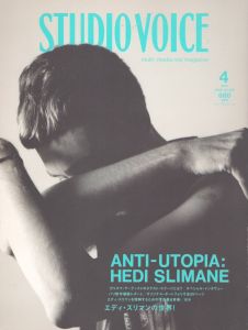 スタジオ・ボイス Studio Voice 2006.4 Vol.388　特集：エディ・スリマンの世界　ANTI-UTIPIA：HEDI SLIMAN/のサムネール