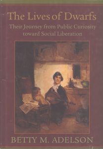 The Lives Of Dwarfs: Their Journey From Public Curiosity Toward Social Liberation/Betty M. Adelson　Julie Rottaのサムネール