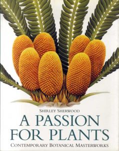 A Passion for Plants: Contemporary Botanical Masterworks/Shirley Sherwoodのサムネール