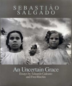 セバスチャン・サルガド写真集　An Uncertain Grace/Sebastiao Salgado　Eduardo Galeano/Fred Ritchin文のサムネール