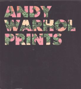 Andy Warhol prints : a catalogue raisonné 
アンディ・ウォーホル/edited by Frayda Feldman and Jörg Schellmann のサムネール