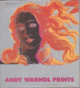 Andy Warhol Prints: A Catalogue Raisonne [アンディ・ウォーホル版画カタログ・レゾネ]/edited by Frayda Feldman and Jorg Schellmann のサムネール