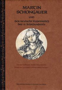 マルティン・ショーンガウアーと15世紀ドイツ銅版画 Martin Schongauer und der deutsche Kupferstich des 15. jahrhunderts/のサムネール