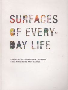 Surfaces of Everyday Life: Postwar and Contemporary Masters from Ai Weiwei to Andy Warhol/のサムネール