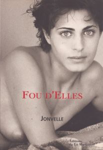 ジャン・フランソワ・ジョンヴェル写真集　Jean-Francois Jonvelle: Fou d'Elles/Jean-Francois Jonvelleのサムネール