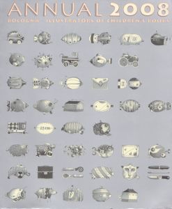 ボローニャ国際絵本原画展 イラストレーターズ アニュアル 2008 Bologna Annual 2008/Bologna Intl. Selection Jury　Variousのサムネール