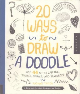 20 Ways to Draw a Doodle and 44 Other Zigzags, Twirls, Spirals, and Teardrops: A Sketchbook for Artists, Designers, and Doodlers/レイチェル・テイラーのサムネール