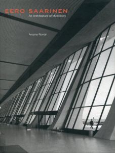 エーロ・サーリネン　Eero Saarinen: An Architecture of Multiplicity/Antonio Romanのサムネール