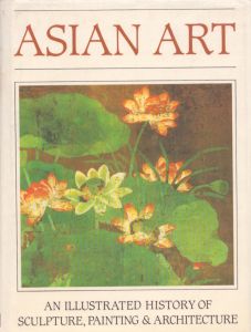 Asian Art: An Illustrated History of Sculpture, Painting and Architecture/Bernard Samuel Myers/Trewin Copplestoneのサムネール
