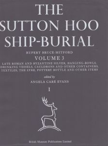 The Sutton Hoo Ship Burial Volume3: : Late Roman Byzantine Silver, Hanging Bowls, Drinking Vessels, Cauldrons and Other Containers, Textiles, the Lyre, Pottery Bottles and Other Items　1-2巻　2冊揃/Rupert Bruce-Mitfordのサムネール