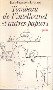 Tombeau de l'intellectuel et autres papiers/Jean-Francois Lyotardのサムネール