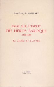 Essai Sur L'esprit Du Heros Baroque, 1580-1640: Le Meme Et L'autre/Jean-Francois Maillardのサムネール