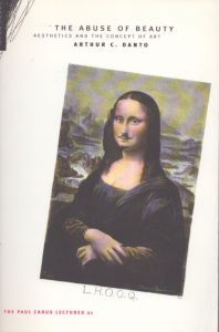 The Abuse of Beauty: The Paul Carus Lectures 21/Arthur C. Dantoのサムネール