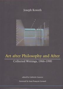 Art After Philosophy and After: Collected Writing, 1966-1990/Joseph Kosuthのサムネール