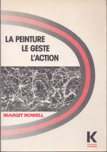 La Peinture, Le Geste, L'action: L'existentialisme En Peinture (Collection D'esthetique)/Margit Rowellのサムネール