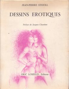 ジャン＝ピエール・ストール Dessins Erotiques. Preface de Jacques Chambon by Jean-Pierre Stholl/Jean-Pierre Stholl/Jacques Chambonのサムネール