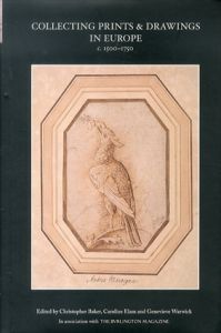 ヨーロッパ　版画と素描　Collecting Prints and Drawings in Europe, c. 1500–1750/Christopher Baker/Caroline Elam/Genevieve Warwickのサムネール