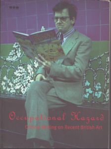 Occupational Hazard  Critical Writing on Recent British Art/Duncan McCorquodale　Naomi Siderfin　Julian Stallabrassのサムネール