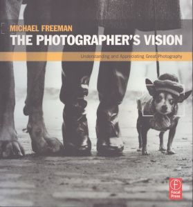 マイケル・フリーマン　The Photographer's Vision: Understanding and Appreciating Great Photography/Michael Freemanのサムネール