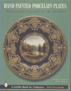 Hand Painted Porcelain Plates: Nineteenth Century to the Present (A Schiffer Book for Collectors)/Richard Rendall　Elise Abramsのサムネール