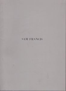 サム・フランシス　Sam Francis: Tokyo 1982/Sam Francis