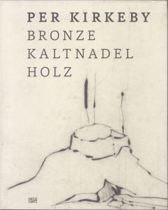 ペル・キルケビー　Per Kirkeby: Bronze Kaltnadel Holz Bronze, Drypoint, Wood/Per Kirkeby　Michael Semff　Karin Osbahr　John Gabriel　Sabine Wolfelのサムネール