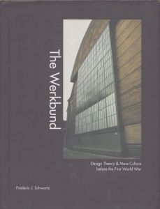 ドイツ工作連盟　The Werkbund: Design Theory and Mass Culture before the First World War/Frederic Schwartzのサムネール