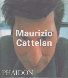 マウリツィオ・カテラン　Maurizio Cattelan/Nancy Spector/Francesco Bonami/Barbara Vanderlinden/Massimiliano Gioniのサムネール
