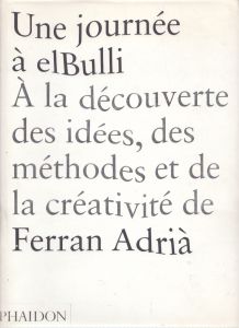 Une journee a elBulli : A la decouverte des idees, des methodes et de la creativite de Ferran Adria/のサムネール