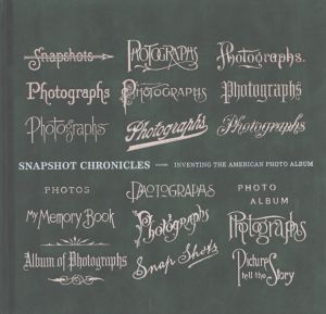 Snapshot Chronicles: Inventing the American Photo Album/Stephanie Snyder/Barbara Levine/Matthew Stadlerのサムネール