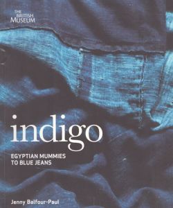 Indigo: Egyptian Mummies to Blue Jeans/Jenny Balfour-Paulのサムネール