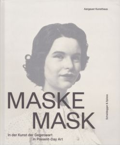 Maske/Mask: In Der Kunst der Gegenwart/In Present-Day Art/Madeleine Schuppli/Yasmin Afschar/Daniel Berndt　Emily Butler/Hendrik Bundgeのサムネール