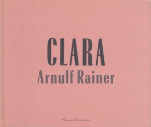 アーノルフ・ライナー　Arnulf Rainer: Clara/