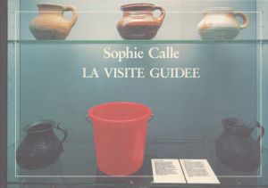 ソフィ・カル　Sophie Calle: LA Visite Guidee/Sophie Calle