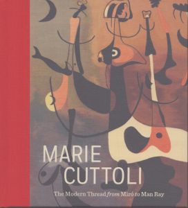 マリー・カットーリ　Marie Cuttoli: The Modern Thread from Miro to Man Ray/マリー・カットーリのサムネール