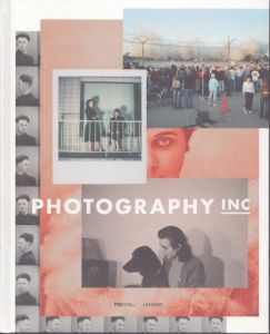 Photography Inc.: Your Image is Our Business/Tamara Berghmans　Sandra Janssens　A. D. Coleman　Paul Messierのサムネール