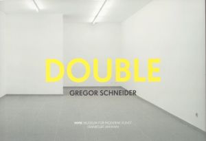 グレゴール・シュナイダー　Gregor Schneider: Double/Susanne Gaensheimer/Mario Kramer/Dagmar Kurschnerのサムネール