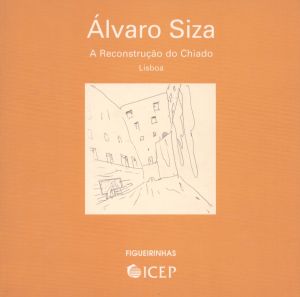
アルヴァロ・シザ　Alvaro Siza: A Reconstrucao Do Chiado Lisboa/のサムネール