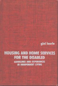 Housing and Home Services for the Disabled: Guidelines and Experiences in Independent Living/Gini Laurie　Donna McGwinn　Joseph Scott Laurieのサムネール