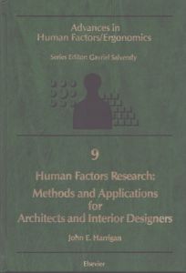 Human Factors Research: Methods and Applications for Architects and Interior Designers (Advances in Human Factors/Ergonomics, Volume 9)/J.E. Harriganのサムネール