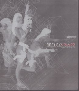 リフレックス : コンテンポラリージャパニーズセルフポートレイト　Reflex: Contemporary Japanese Self-Portraiture/マーク・サンダース　都築響一