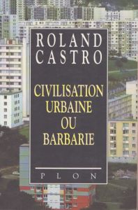 ロラン・カストロ　Civilisation urbaine ou barbarie/Roland Castroのサムネール