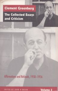 クレメント・グリーンバーグ　Clement Greenberg: The Collected Essays and Criticism, Volume3: Affirmations and Refusals, 1950-1956/John O'Brian
