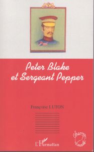 ピーター・ブレイク　Peter Blake et Sergeant Pepper/Francoise Luton