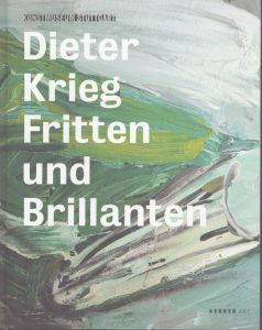ディーター・クリーグ　Dieter Krieg: Fritten Und Brillianten/Daniel Spanke　Marion Ackermann　Klaus Friese　Dieter Kriegのサムネール