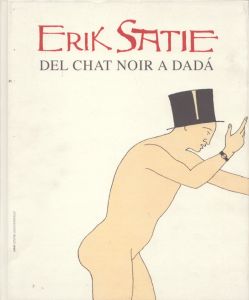 エリック・サティ　Erik Satie: Del Chat Noir a Dada/のサムネール
